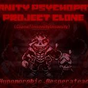 Insanity Psychopathy Project Clone Ost Hypomorphic Desperateadj