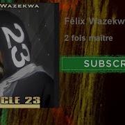 Felix Wazekwa 2 Fois Maître