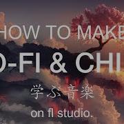 How To Make Lofi Hip Hop On Fl Studio 12 Sample Packs Drumkits In Desc