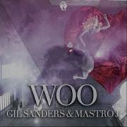 Woo Radio Edit Gil Sanders Mastro J