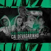 Cai Devagarinho Feat Mc Rennan Mc Sick