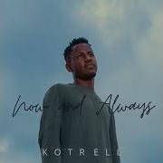 Kotrell Now And Always Official Audio Kotrell