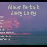 Juicy Luicy Full Album Lirik