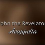 Acappella John The Revelator Baz Vcb Videos