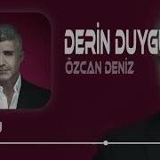 Derin Duygular Özcan Deniz Remix