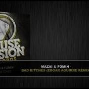 Mazai Bad Bitches Edgar Aguirre Remix