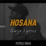 Hosana Gwijo Lyrics Pistole Gwijo