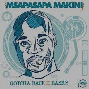 Gotcha Back Ii Basics Msapasapa Makini