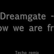 Dreamgate Now We Are Free Remix