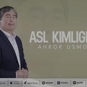 Asl Kimligingni Bilmoqchi Bo Lsang Ahror Usmonov