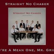 You 039 Re A Mean One Mr Grinch Straight No Chaser