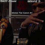 Wavie D Where The Checks At Feat Gass Mann