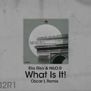 What Is It Oscar L Remix Elio Riso Nilo R