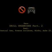 Gazo Drill Organise Part 2 Ft Freeze Corleone Ninho Central Cee Ashe 22 Le Flash