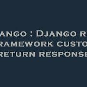 Django Django Rest Framework Custom Return Response Hey Delphi