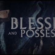 Blessed And Possessed