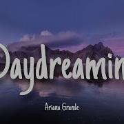 Daydreamin Ariana Grande Lyrics Solo