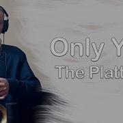 Platters Only You Saxophone Cover