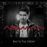 Armaan Malik Bas Is Pal Mein