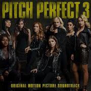 03 Sit Still Look Pretty Pitch Perfect 3 Original Motion Picture Soundtrack Pitch Perfect