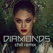 Rihanna Diamonds Chill