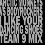 Team9 I Like Your Dancing Shoes Bodyrockers Vs Arctic Monkeys