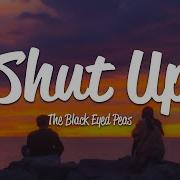 The Black Eyed Peas Shut Up Lyrics Loku