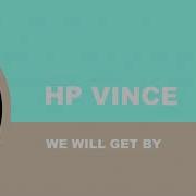 We Will Get By H P Vince