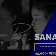 Sanam Re Cover By Anushka Badhani Arijit Singh