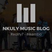 Reality 7 Inkemba Nkuly Music Blog