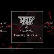 Neox Surviving The Slums Feat Killer Mc