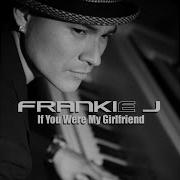 Frankie J If You Were My Girlfriend