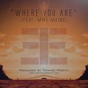 Where You Are Feat Mike Mains Produced By Tommee Profitt