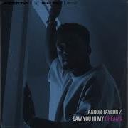 Saw You In My Dreams Aaron Taylor