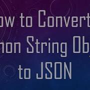 How To Convert A Python String Object To Json Vlogize