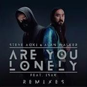 Steve Aoki Alan Walker Are You Lonely Feat Isák Remix