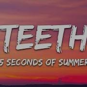 5 Seconds Of Summer Teeth Lyrics King Of Lyrics