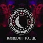 Taiki Nulight Dead End