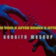 Fill The Void X After Hours X Attention Gobaith Mashup Gobaith Remixes