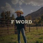 Justin Moore F Word