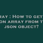 Array How To Get The Json Array From The Json Object Hey Delphi