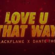 Dj Blackflame Dante Thomas Love U That Way