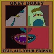 Tell All Your Friend Okey Dokey