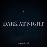 Dark At Night Twofacts Melle