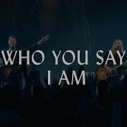 Who You Say I Am Hillsong Worship Brooke Ligertwood