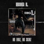 Big L No Endz No Skinz