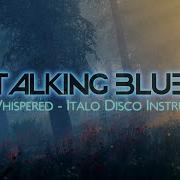 New Italo Disco Talking Blue Elven Whispered Italo Disco