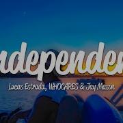 Independent Lucas Estrada Whocares Jay Mason