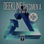 All The Way Up Deekline Specimen A