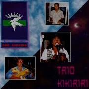 Trio Kikiriri E Vai Oe